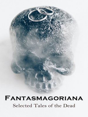 cover image of Fantasmagoriana--Selected Tales of the Dead